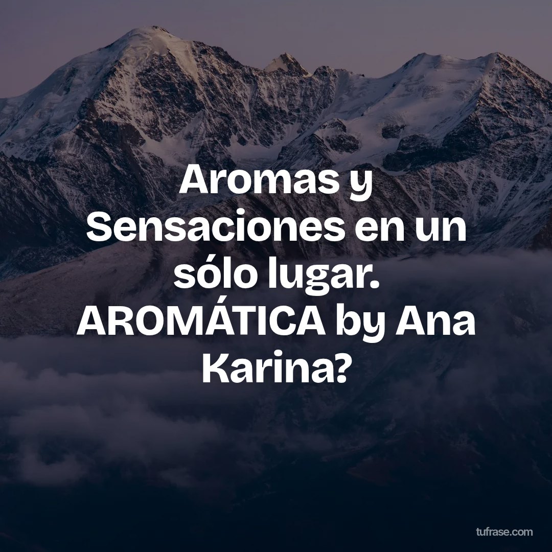 Aromas y Sensaciones en un sólo lugar. AROMÁTICA by Ana Karina?