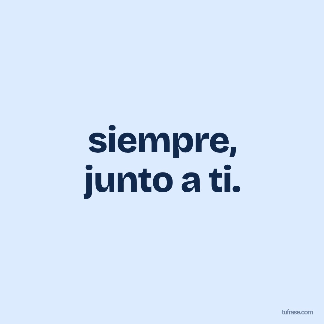 siempre, junto a ti.
