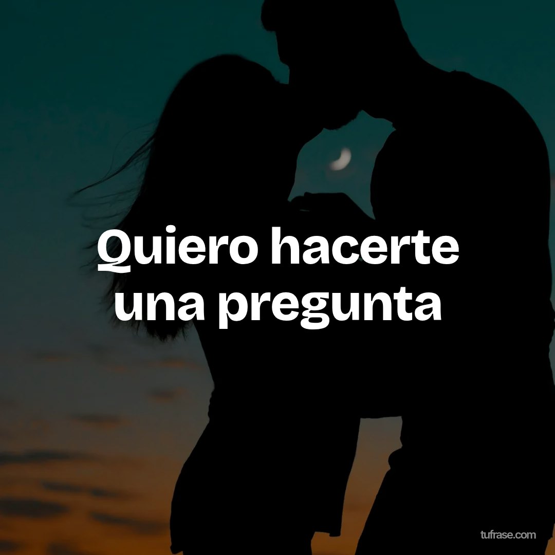 Quiero hacerte una pregunta