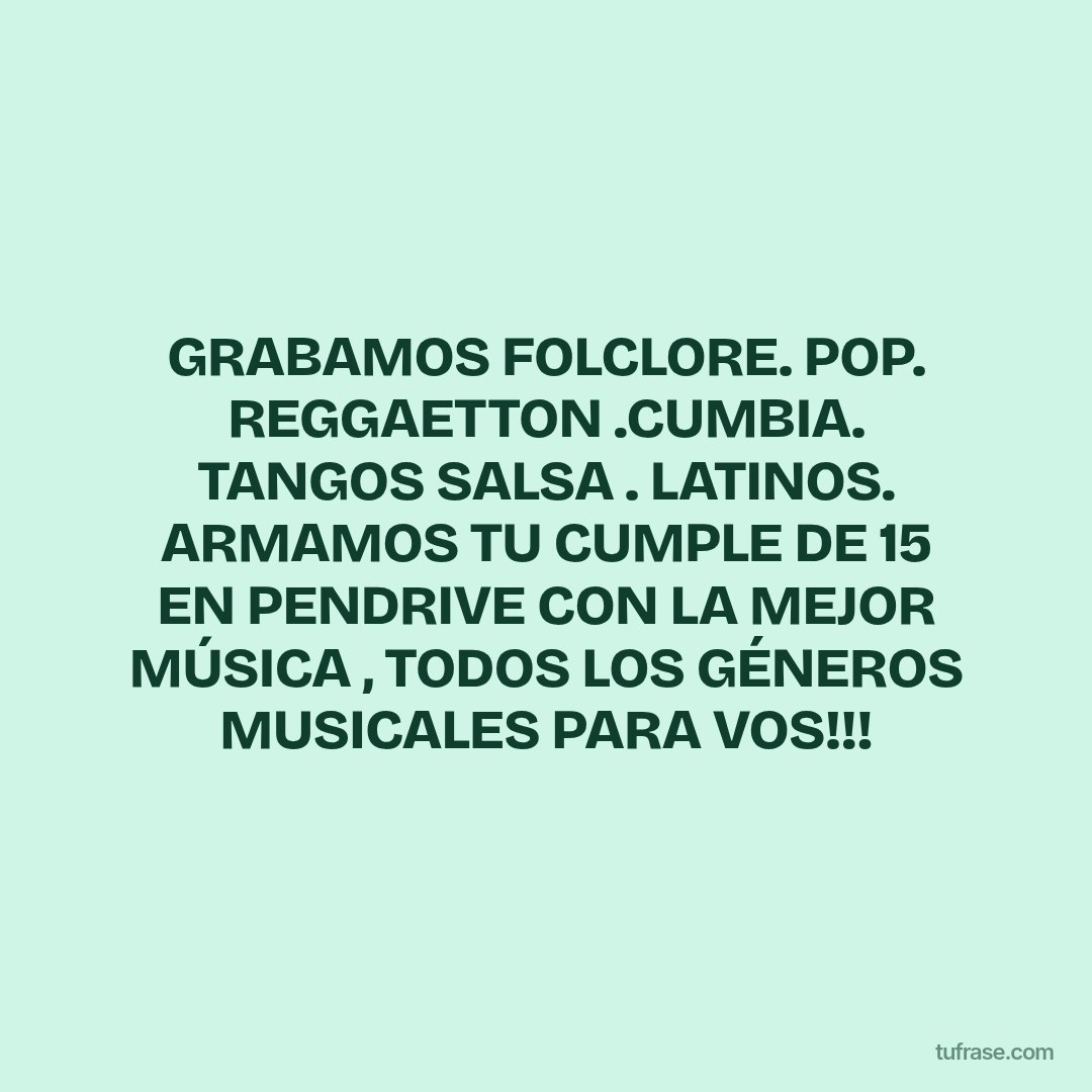 GRABAMOS FOLCLORE. POP. REGGAETTON .CUMBIA. TANGOS SALSA . LATINOS. ARMAMOS TU CUMPLE DE 15 EN PENDRIVE CON LA MEJOR MÚSICA , TODOS LOS GÉNEROS MUSICALES PARA VOS!!!