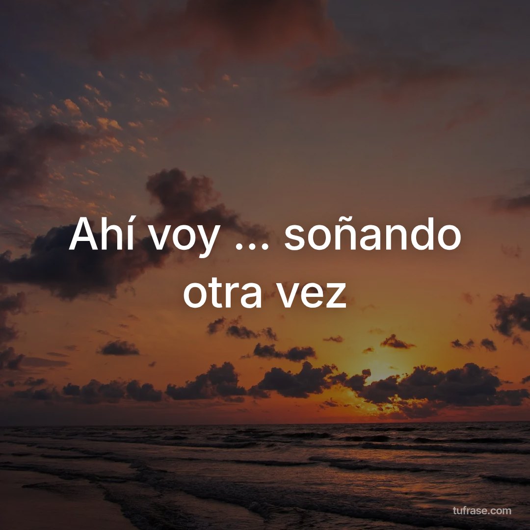 Ahí voy ... soñando otra vez
