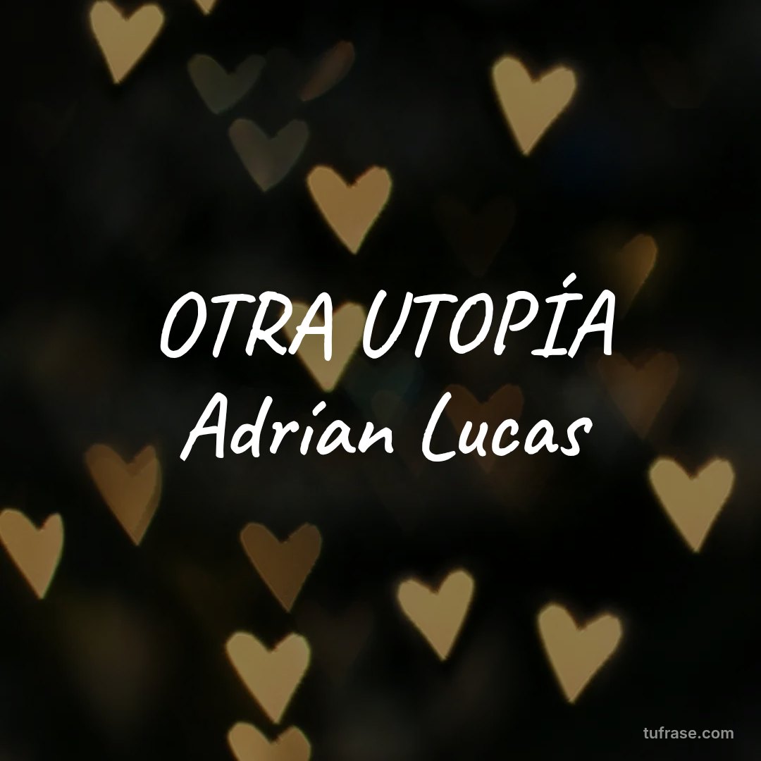 OTRA UTOPÍA Adrían Lucas