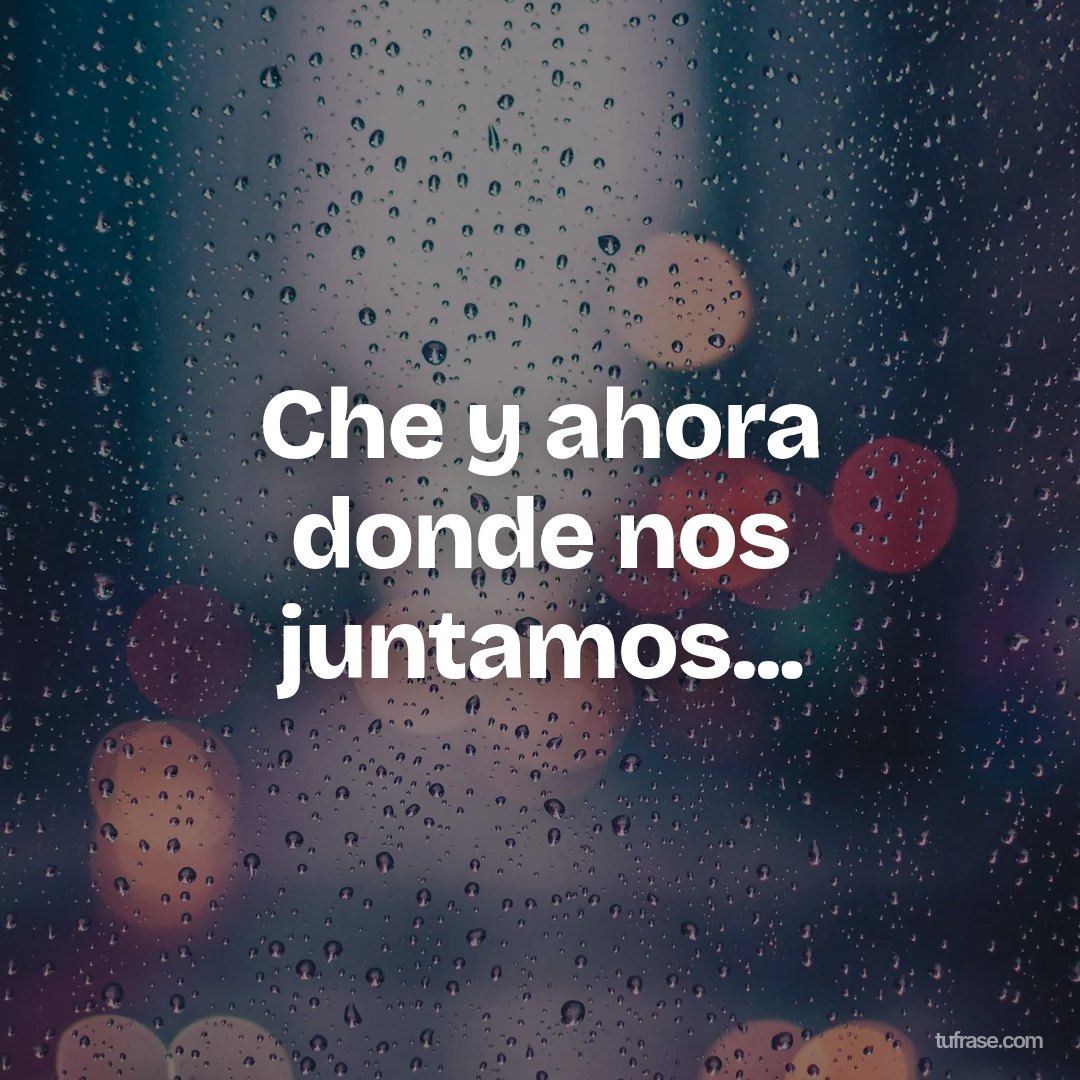 Che y ahora donde nos juntamos...