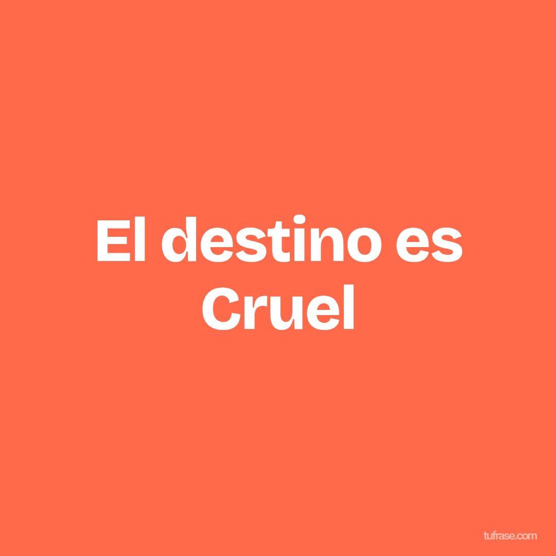 El destino es Cruel
