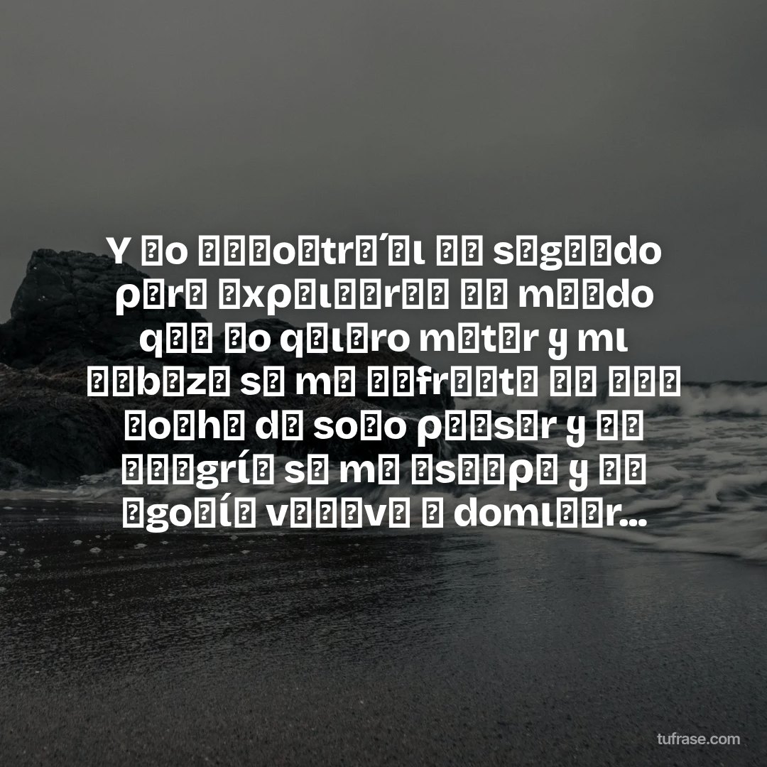 Y ᥒo ᥱᥒᥴoᥒtrᥱ́ ᥒι ᥙᥒ sᥱgᥙᥒdo ρᥲrᥲ ᥱxρᥣιᥴᥲrᥣᥱ ᥲᥣ mᥙᥒdo qᥙᥱ ᥣo qᥙιᥱro mᥲtᥲr ყ mι ᥴᥲbᥱzᥲ sᥱ mᥱ ᥱᥒfrᥱᥒtᥲ ᥱᥒ ᥙᥒᥲ ᥒoᥴhᥱ dᥱ soᥣo ρᥱᥒsᥲr ყ ᥣᥲ ᥲᥣᥱgrίᥲ sᥱ mᥱ ᥱsᥴᥲρᥲ ყ ᥣᥲ ᥲgoᥒίᥲ vᥙᥱᥣvᥱ ᥲ domιᥒᥲr...