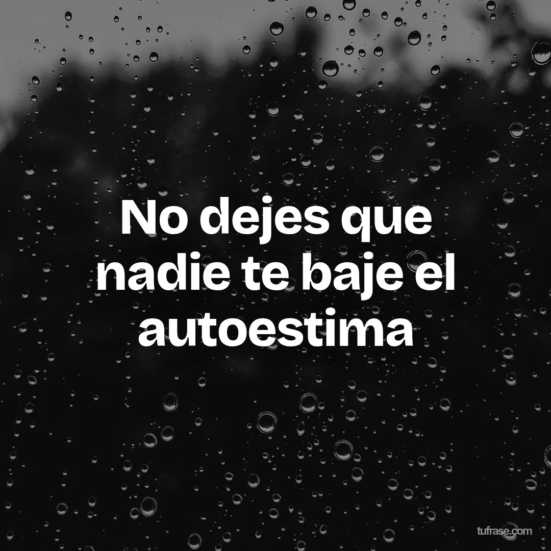 No dejes que nadie te baje el autoestima