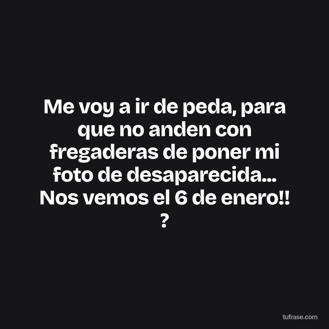 Me voy a ir de peda, para que no anden con fregaderas de poner mi foto de desaparecida... Nos vemos el 6 de enero!! ?