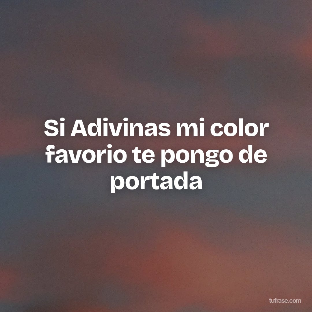 Si Adivinas mi color favorio te pongo de portada