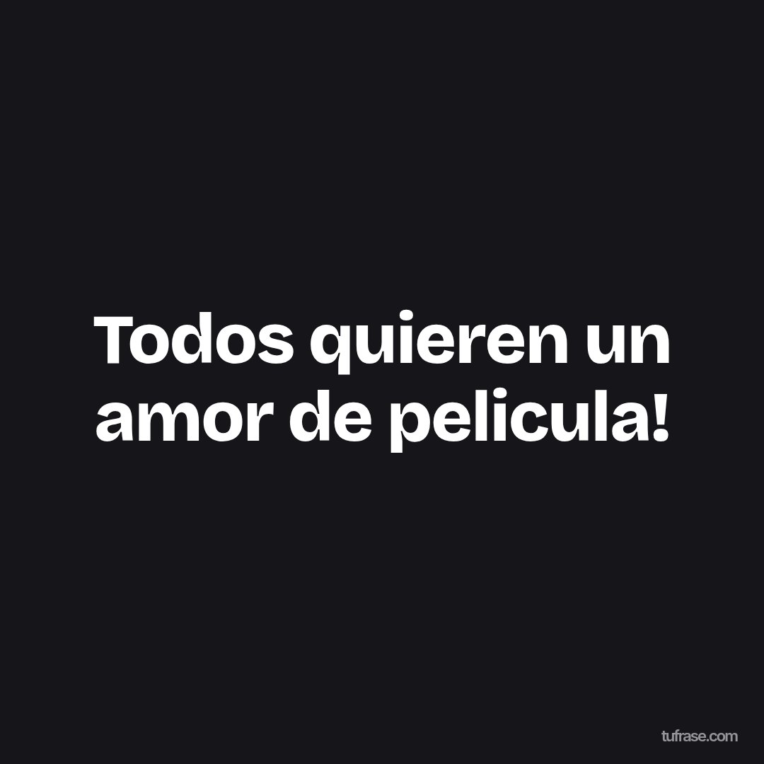 Todos quieren un amor de pelicula!
