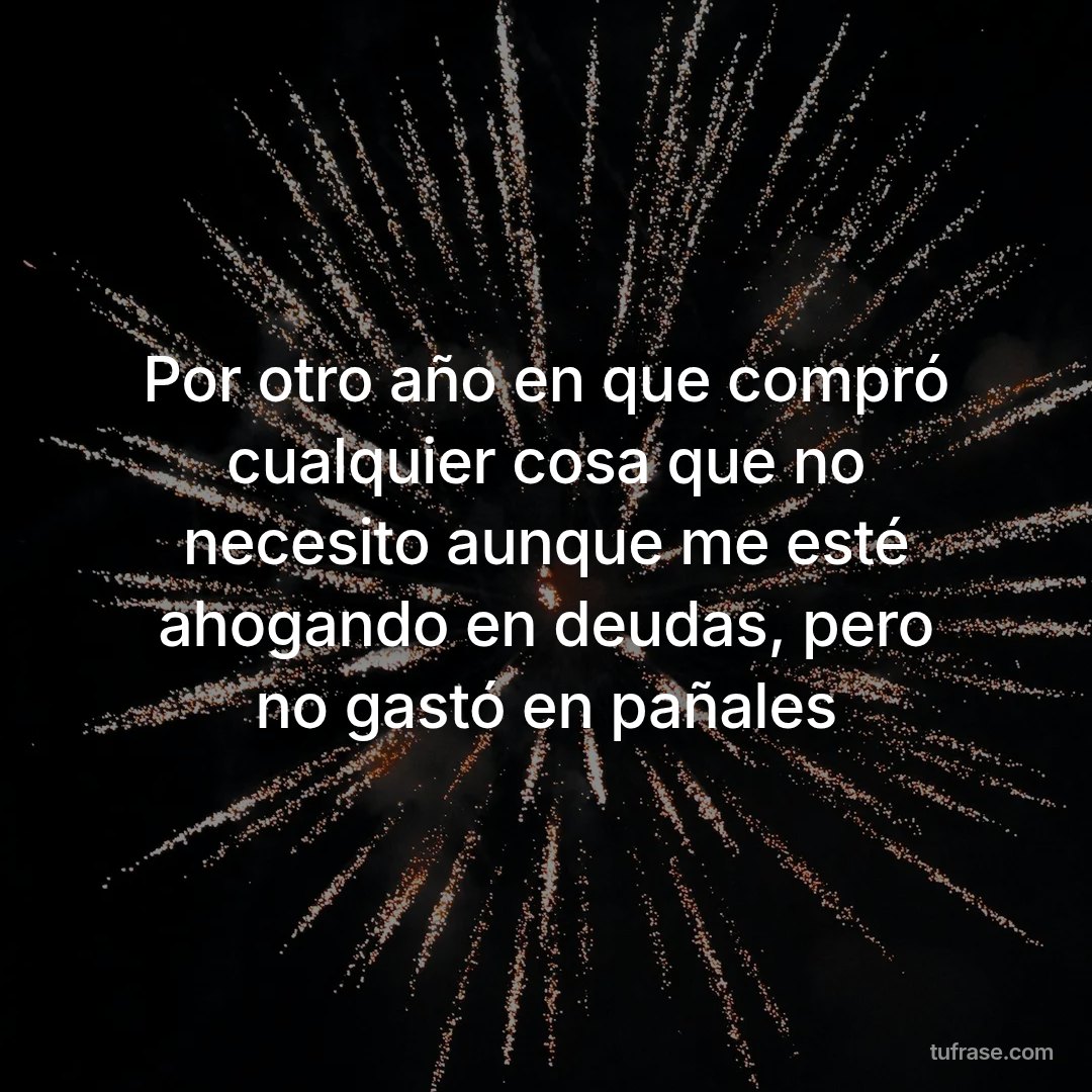 Por otro año en que compró cualquier cosa que no necesito aunque me esté ahogando en deudas, pero no gastó en pañales