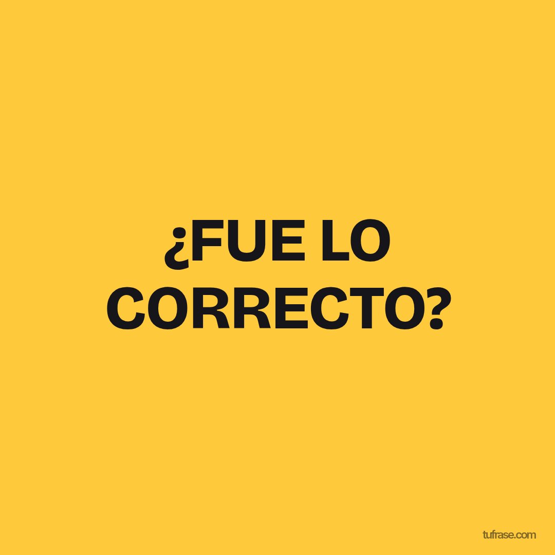 ¿FUE LO CORRECTO?