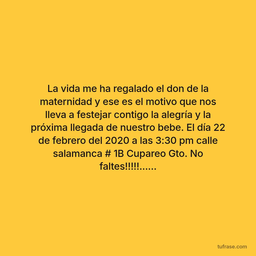 La vida me ha regalado el don de la maternidad y ese es el motivo que nos lleva a festejar contigo la alegría y la próxima llegada de nuestro bebe. El día 22 de febrero del 2020 a las 3:30 pm calle salamanca # 1B Cupareo Gto. No faltes!!!!!......