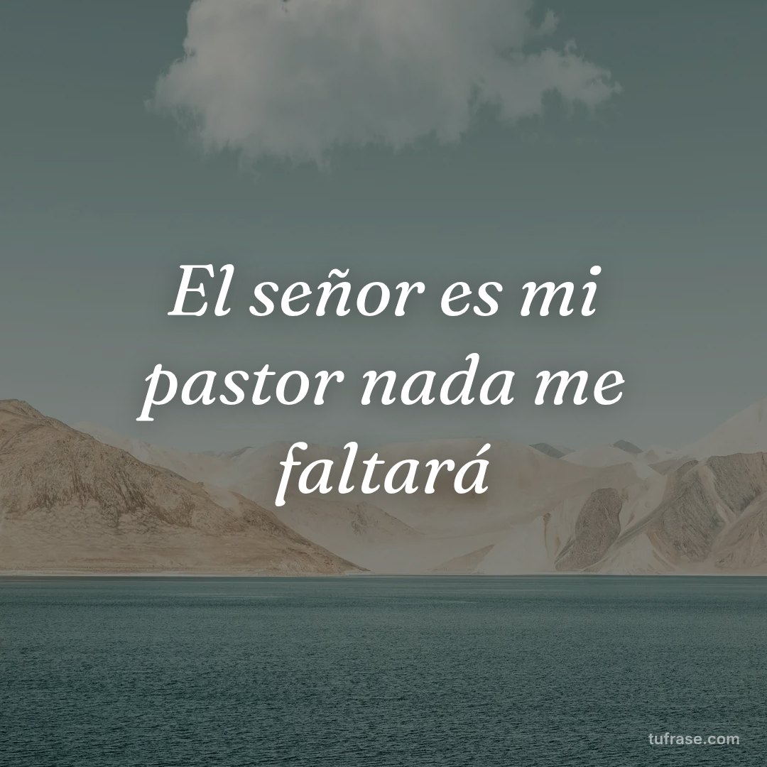 El señor es mi pastor nada me faltará