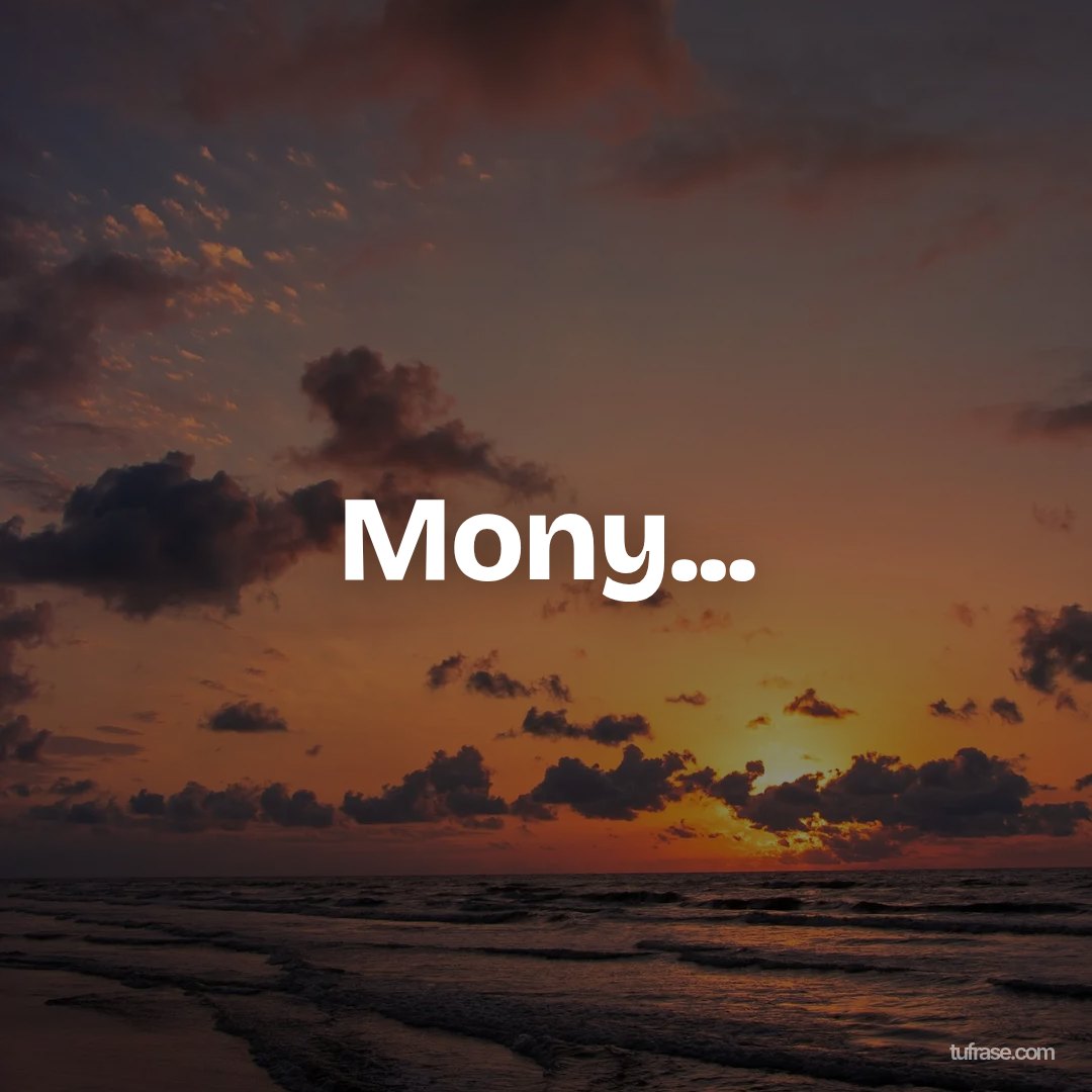 Mony...