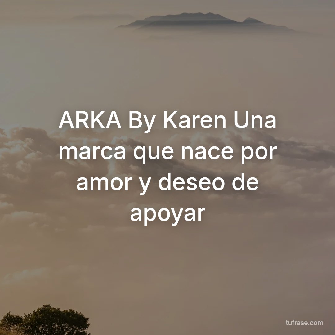 ARKA By Karen Una marca que nace por amor y deseo de apoyar