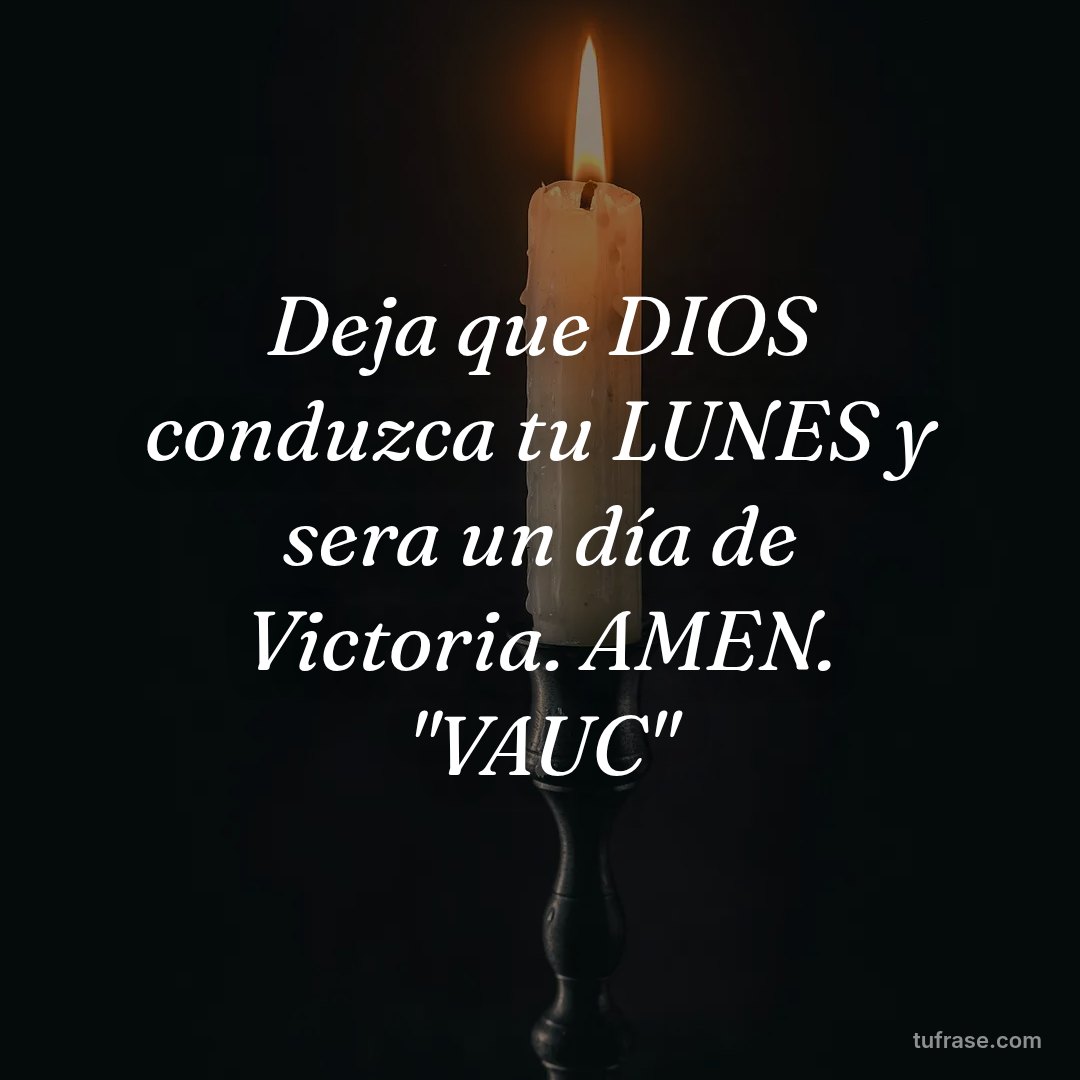 Deja que DIOS conduzca tu LUNES y sera un día de Victoria. AMEN. "VAUC"