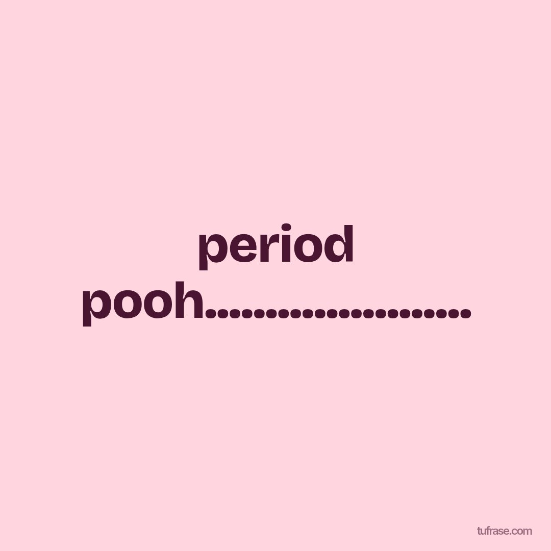 period pooh......................