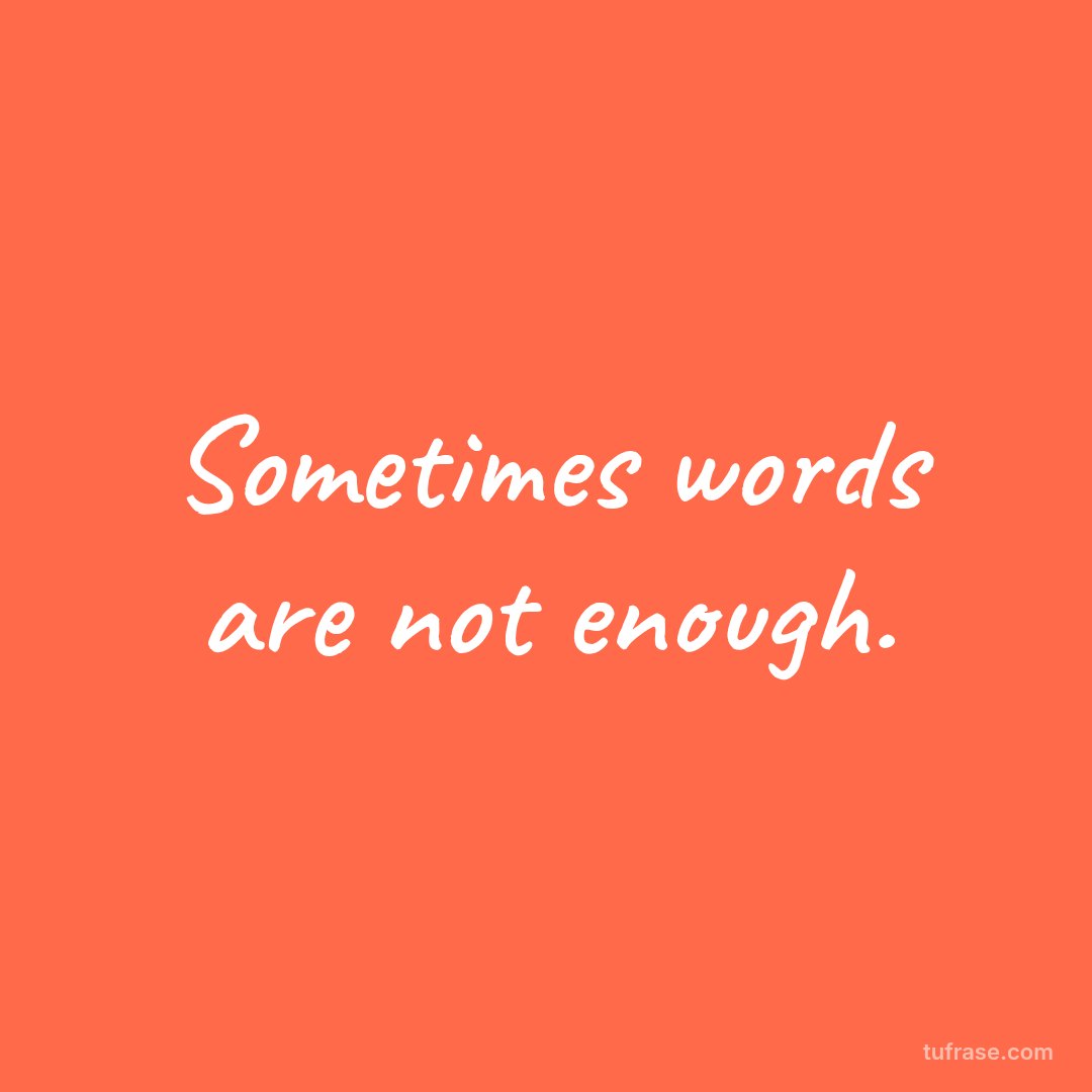 Sometimes words are not enough.