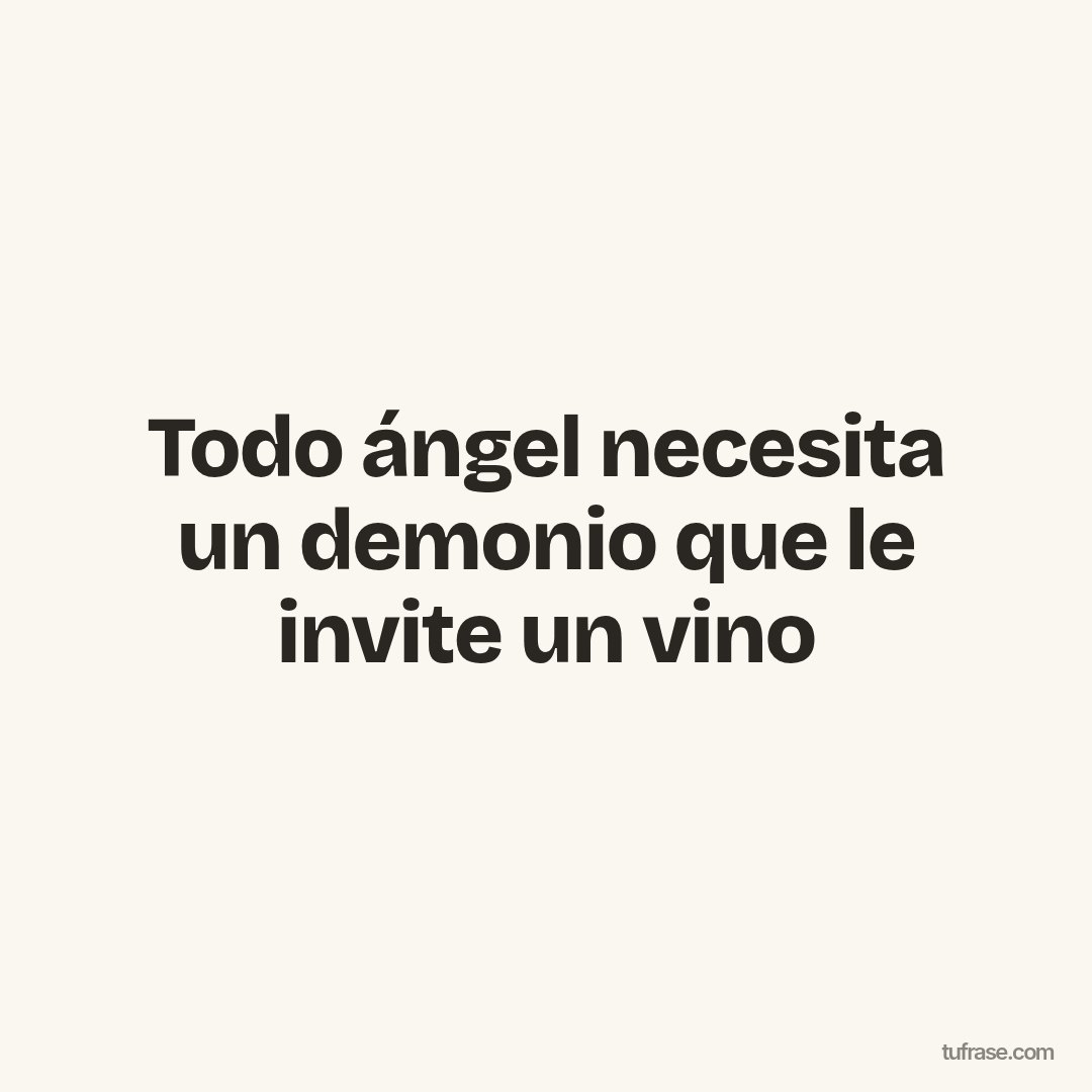 Todo ángel necesita un demonio que le invite un vino