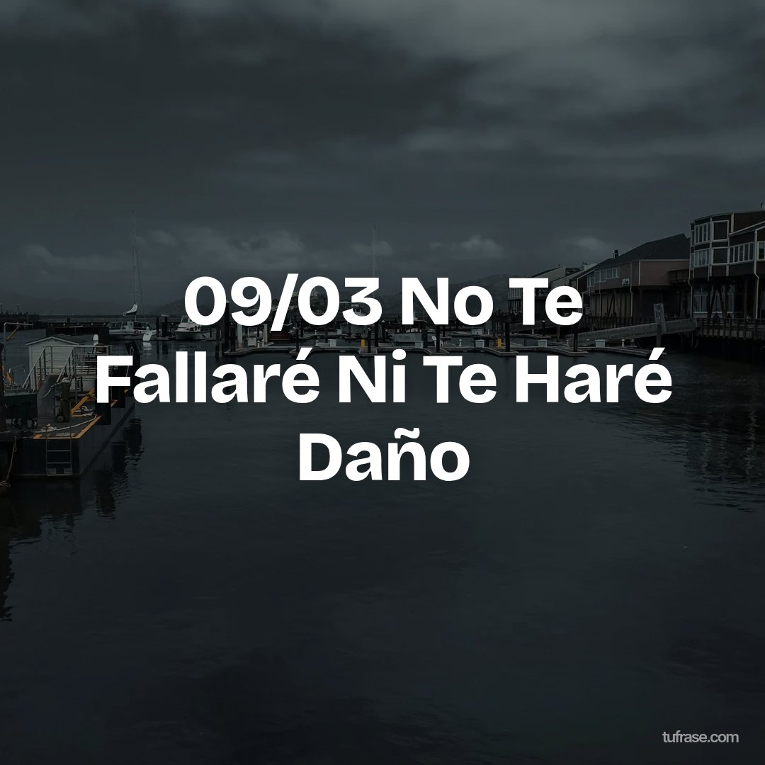 09/03 No Te Fallaré Ni Te Haré Daño
