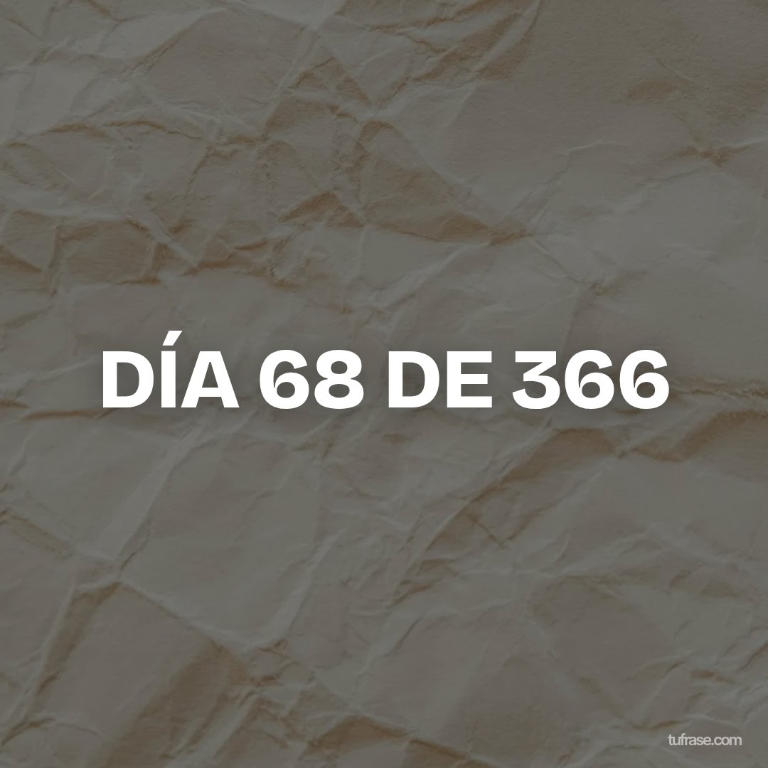 DÍA 68 DE 366