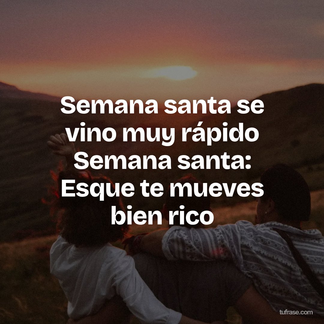 Semana santa se vino muy rápido Semana santa: Esque te mueves bien rico