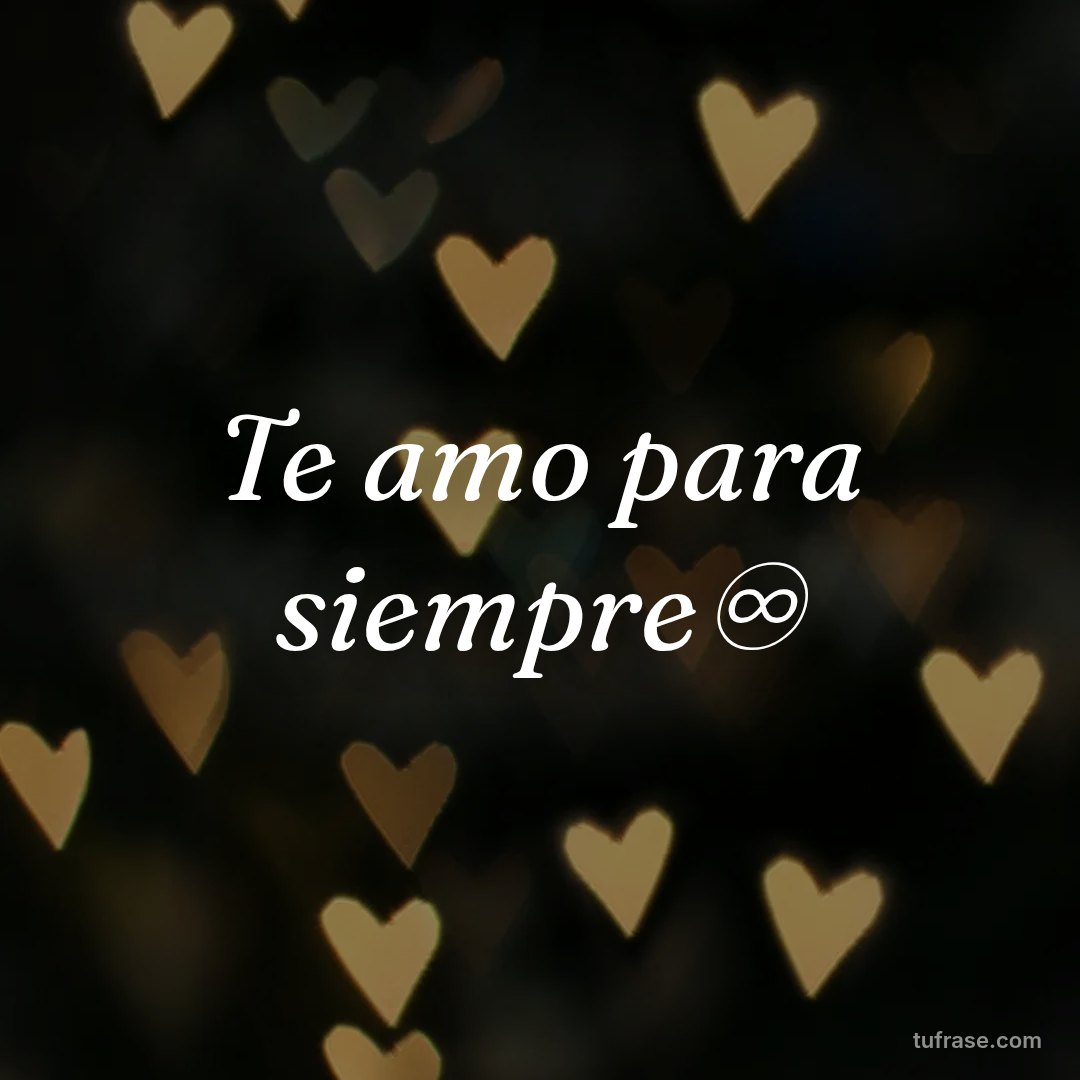 Te amo para siempre♾