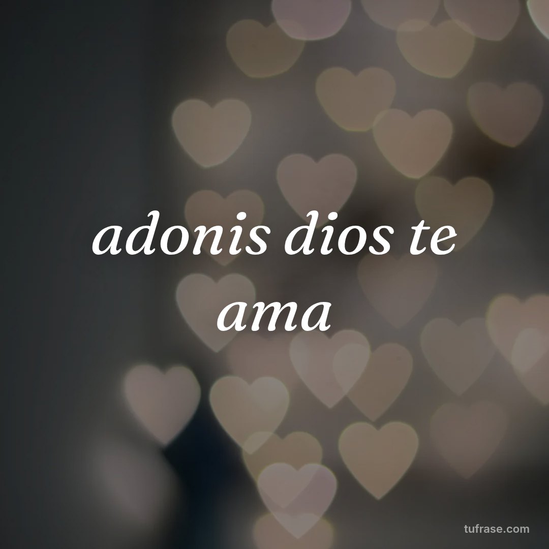 adonis dios te ama