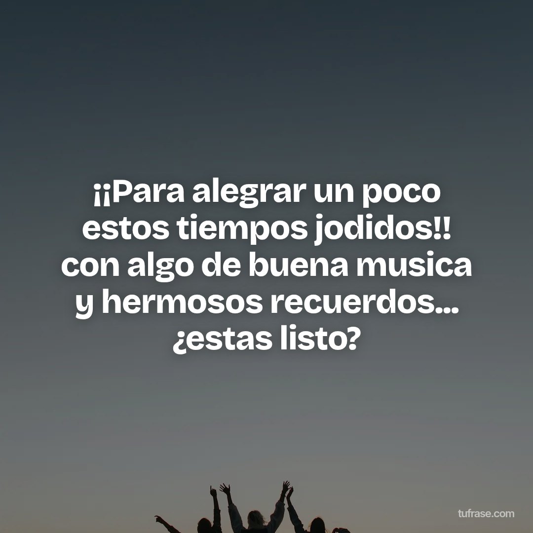 ¡¡Para alegrar un poco estos tiempos jodidos!! con algo de buena musica y hermosos recuerdos... ¿estas listo?