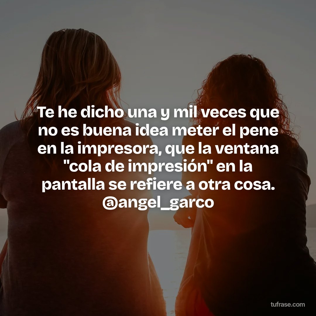 Te he dicho una y mil veces que no es buena idea meter el pene en la impresora, que la ventana "cola de impresión" en la pantalla se refiere a otra cosa. @angel_garco