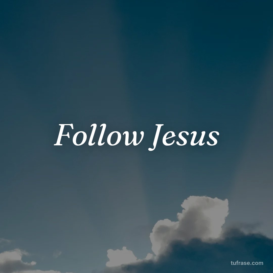 Follow Jesus