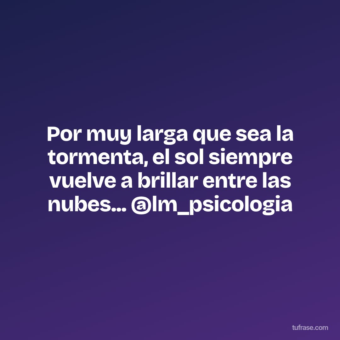 Por muy larga que sea la tormenta, el sol siempre vuelve a brillar entre las nubes... @lm_psicologia
