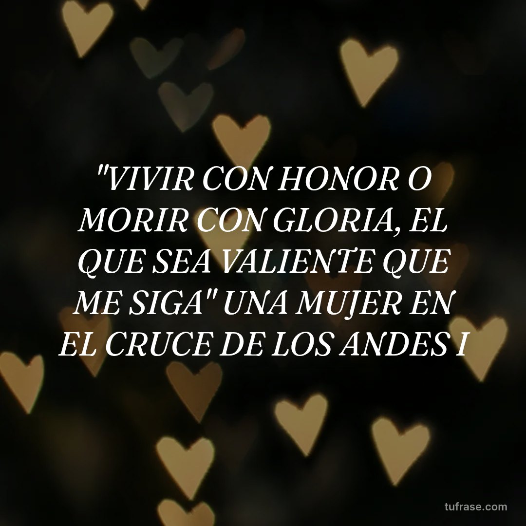 "VIVIR CON HONOR O MORIR CON GLORIA, EL QUE SEA VALIENTE QUE ME SIGA" UNA MUJER EN EL CRUCE DE LOS ANDES I