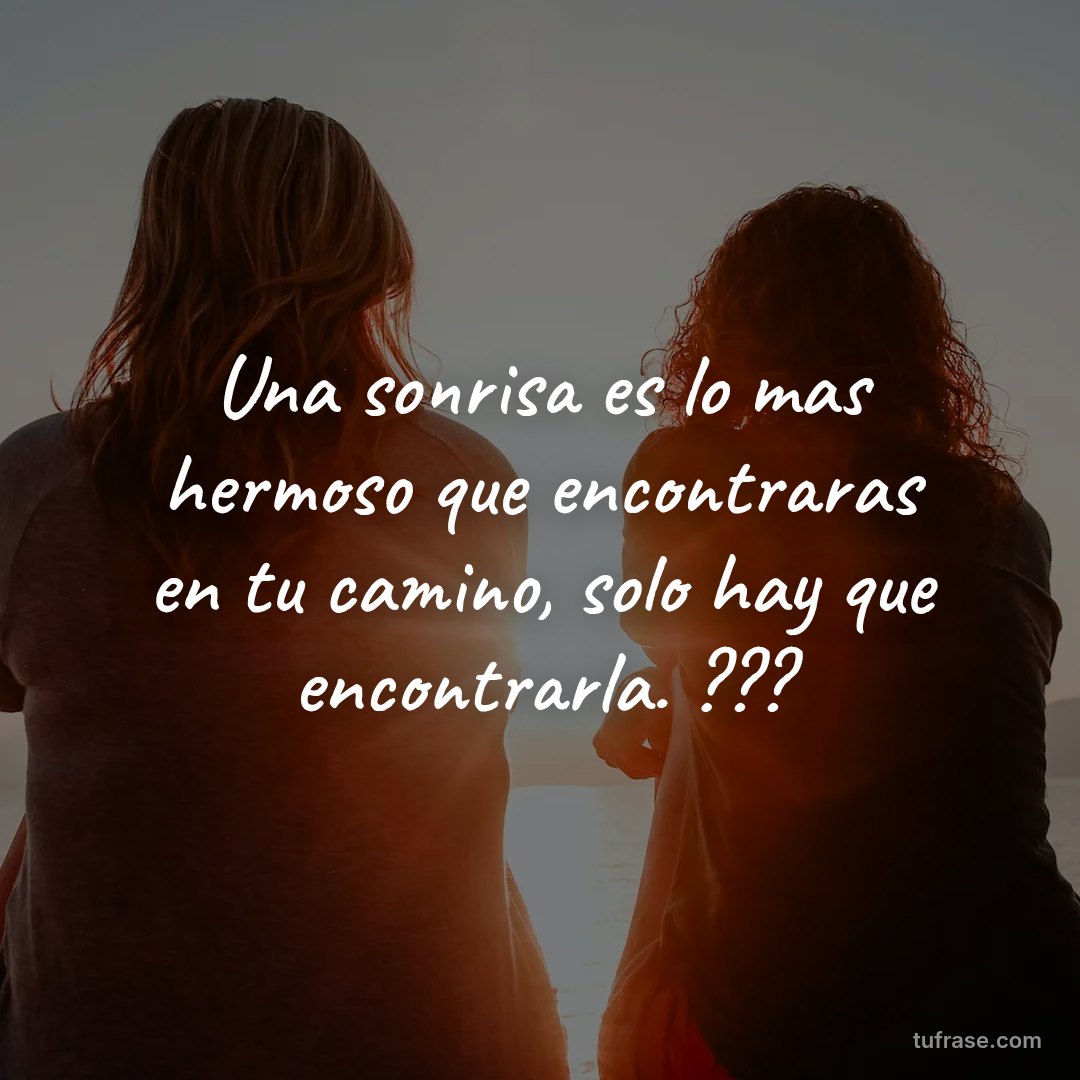 Una sonrisa es lo mas hermoso que encontraras en tu camino, solo hay que encontrarla. ???