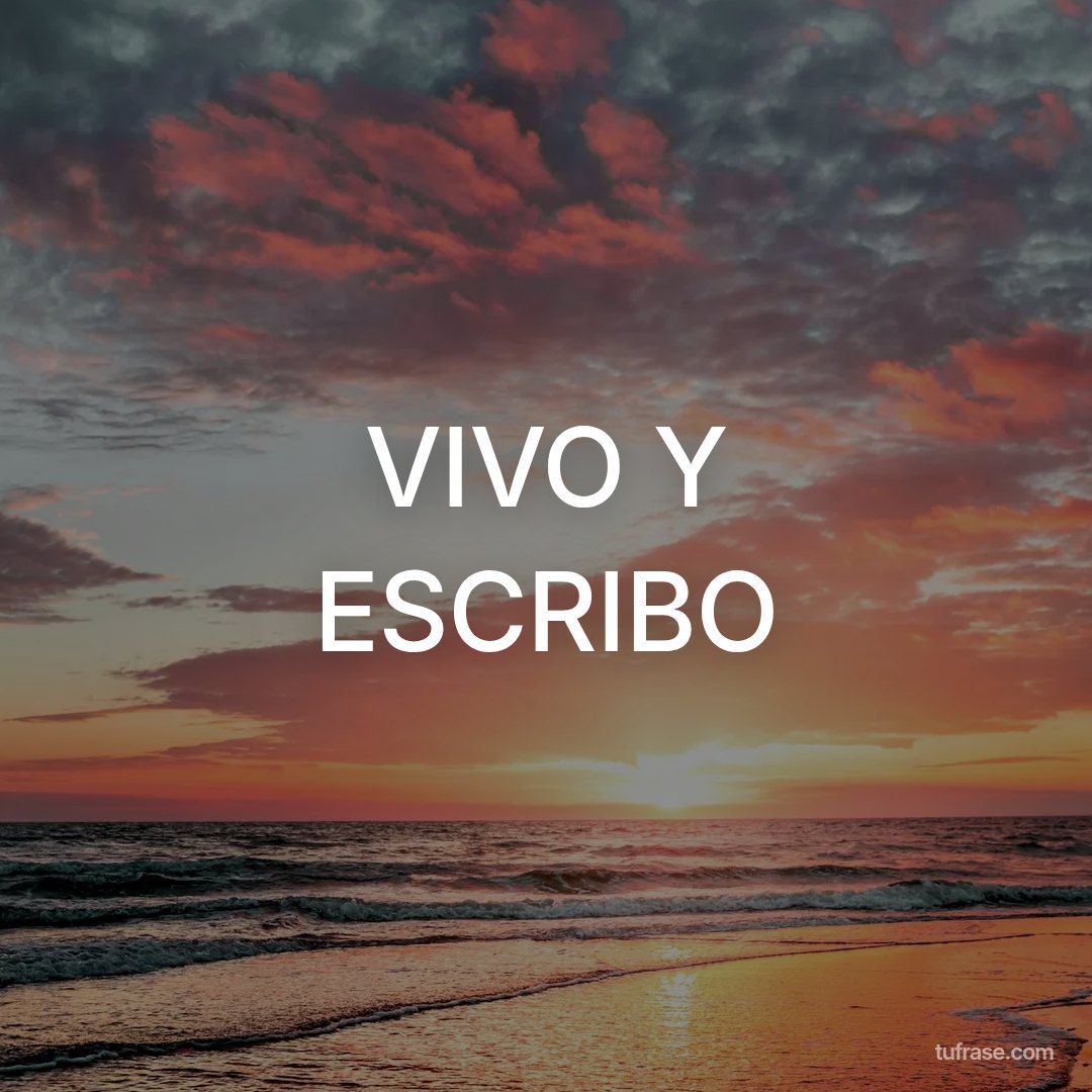 VIVO Y ESCRIBO