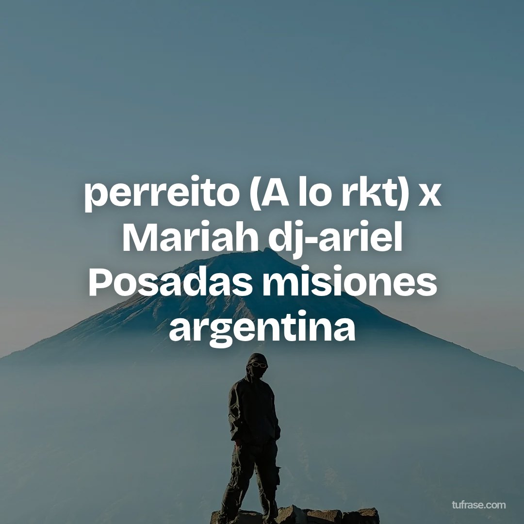 perreito (A lo rkt) x Mariah dj-ariel Posadas misiones argentina