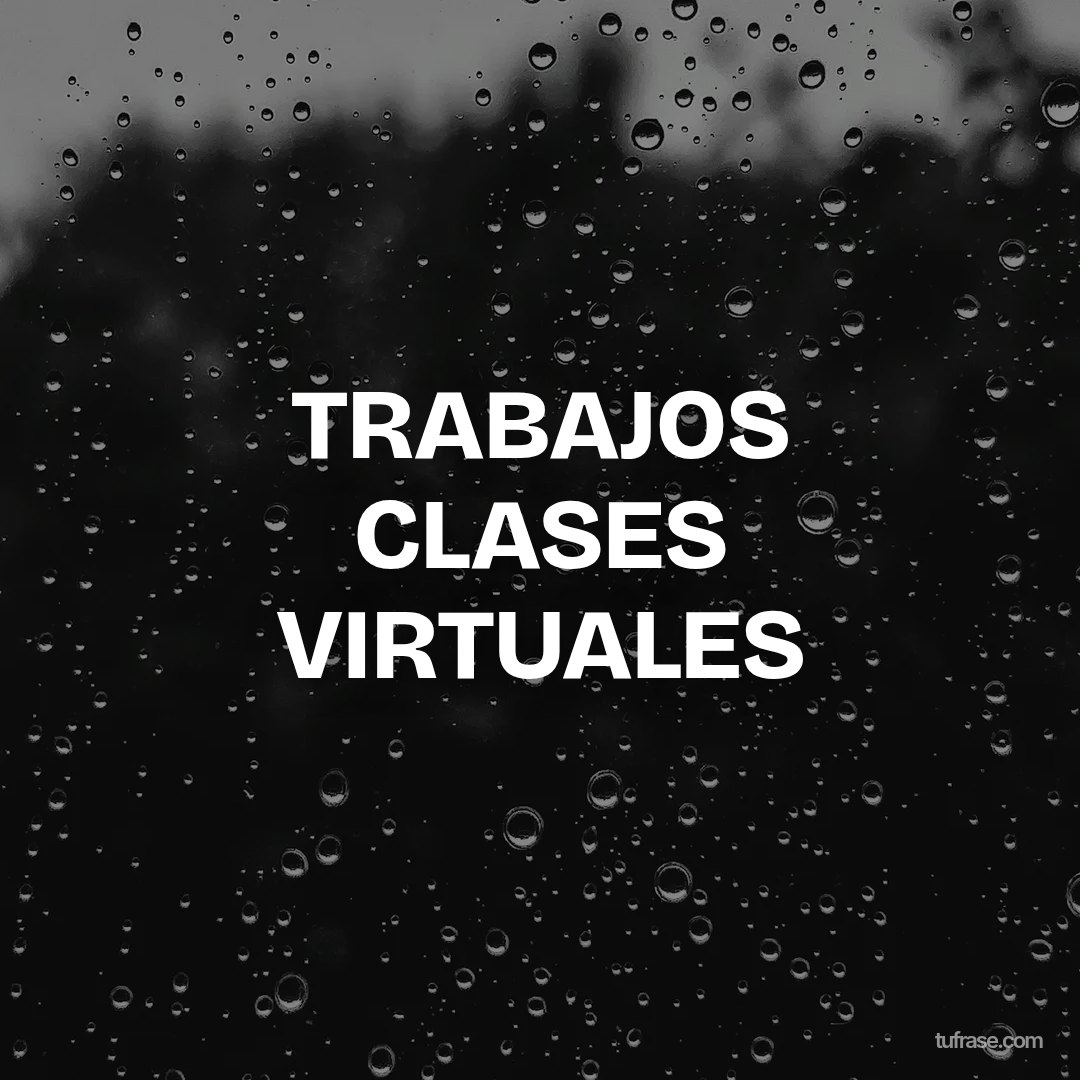 TRABAJOS CLASES VIRTUALES