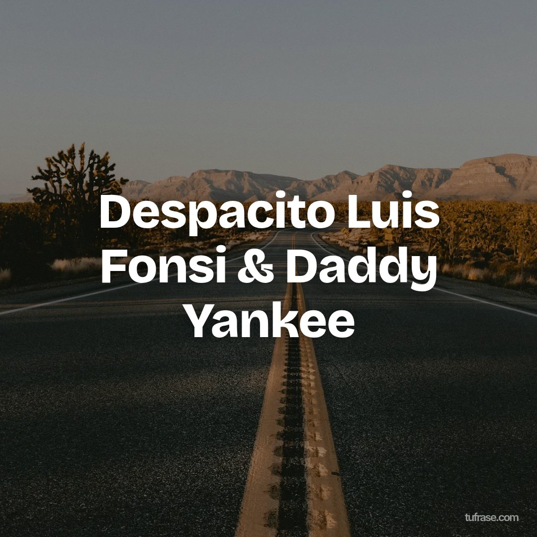 Despacito Luis Fonsi & Daddy Yankee