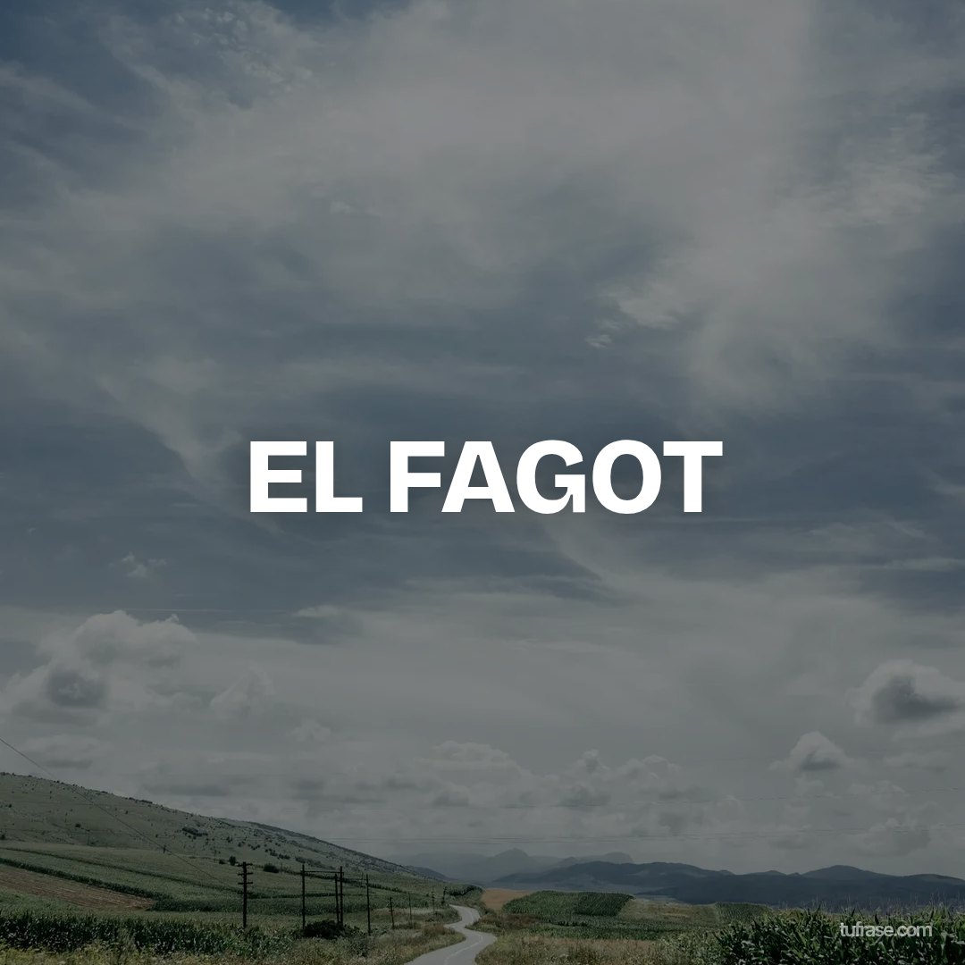 EL FAGOT