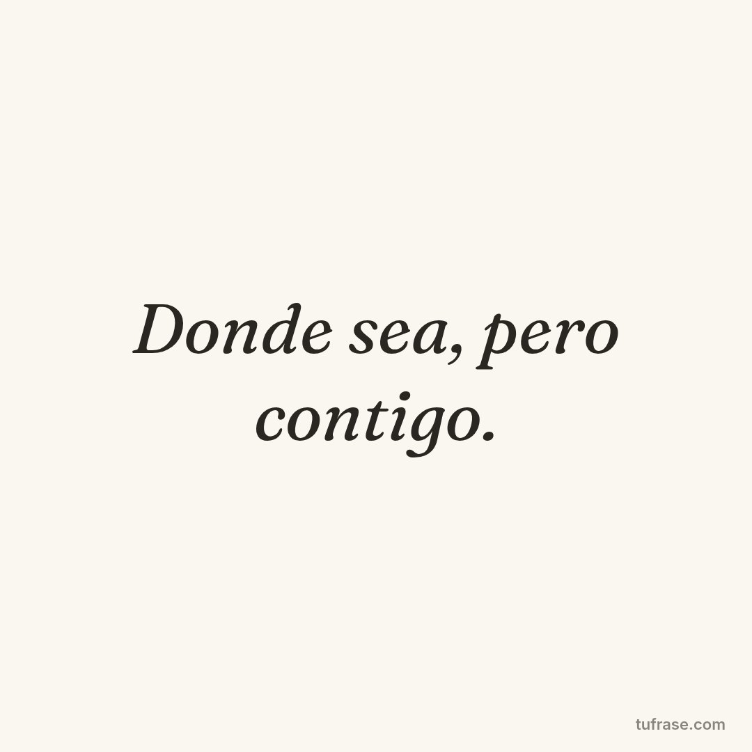 Donde sea, pero contigo.