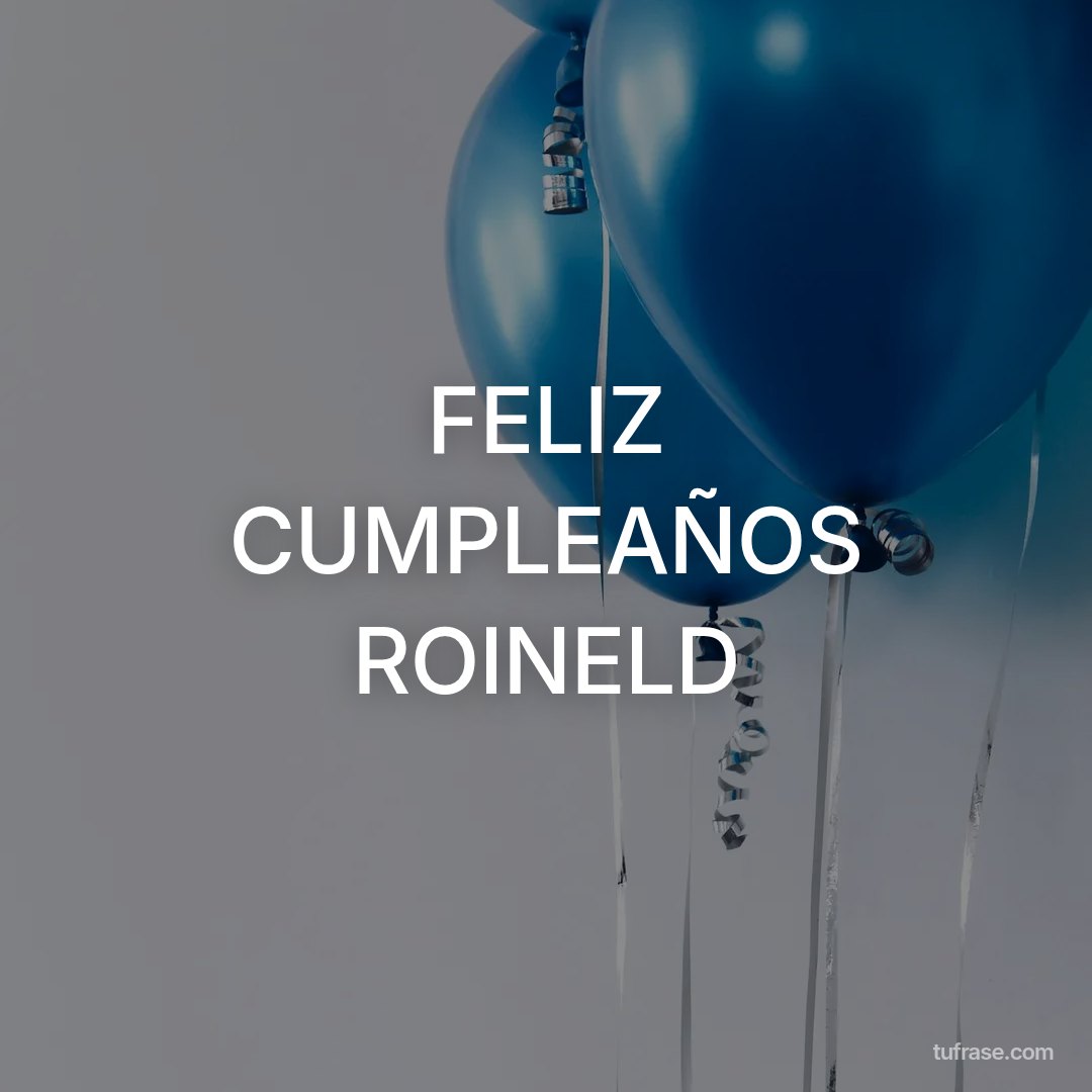 FELIZ CUMPLEAÑOS ROINELD
