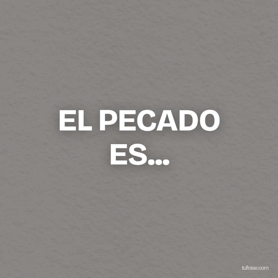 EL PECADO ES...