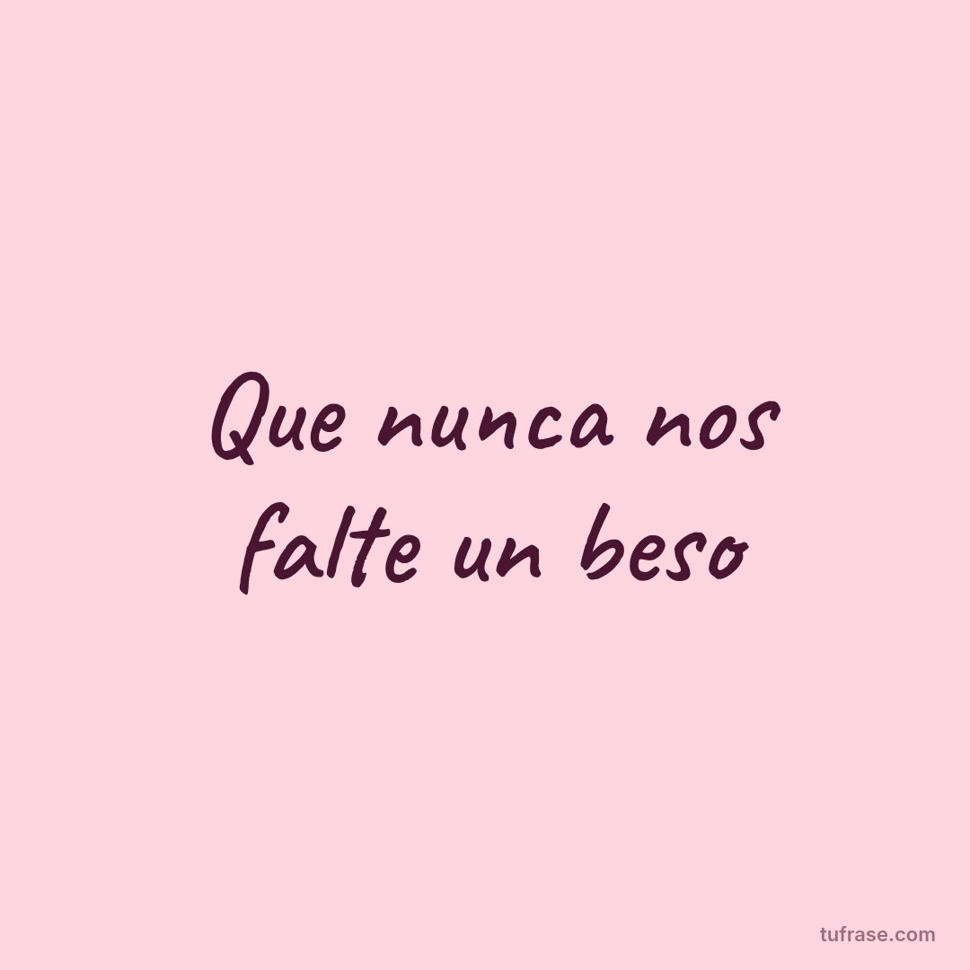 Que nunca nos falte un beso