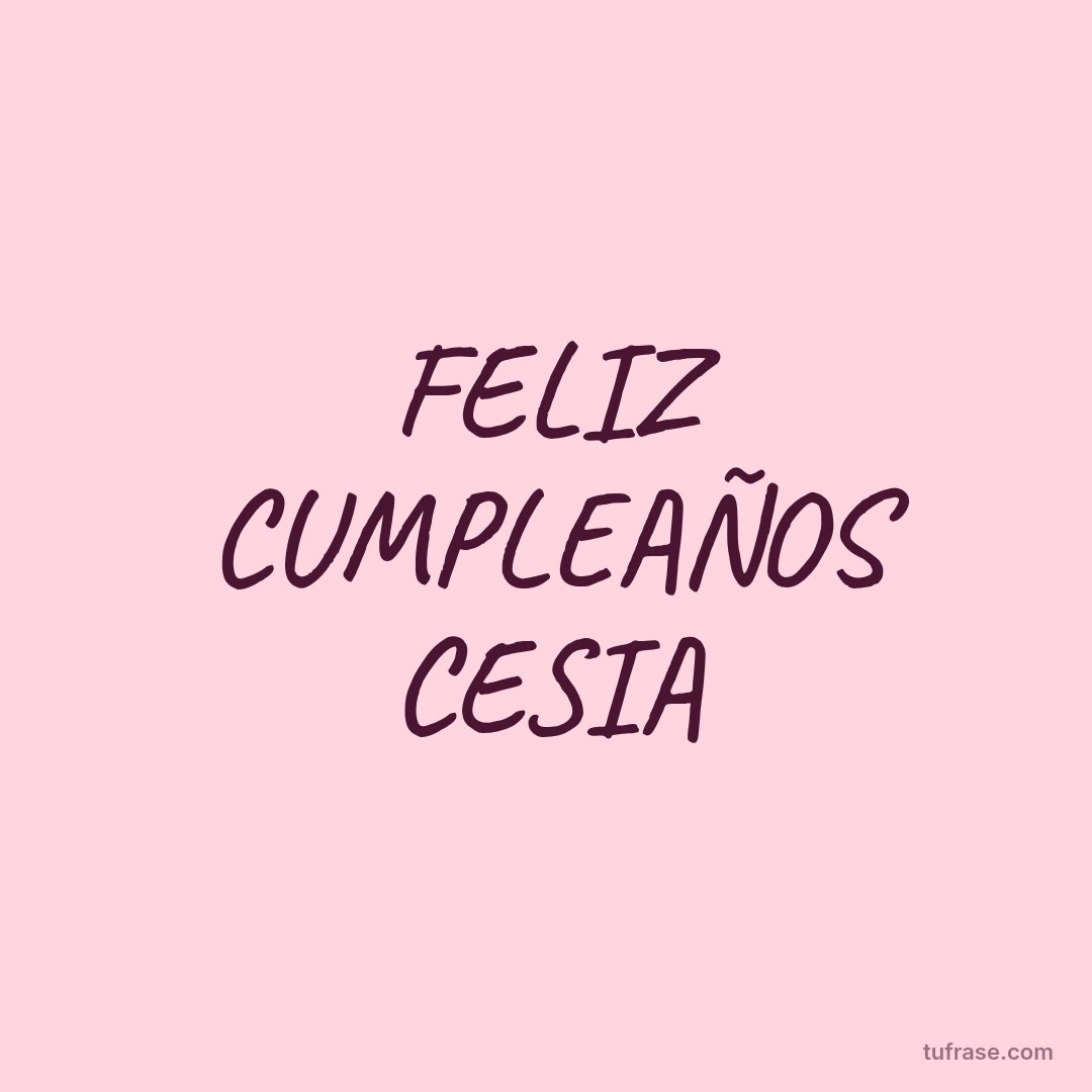 FELIZ CUMPLEAÑOS CESIA