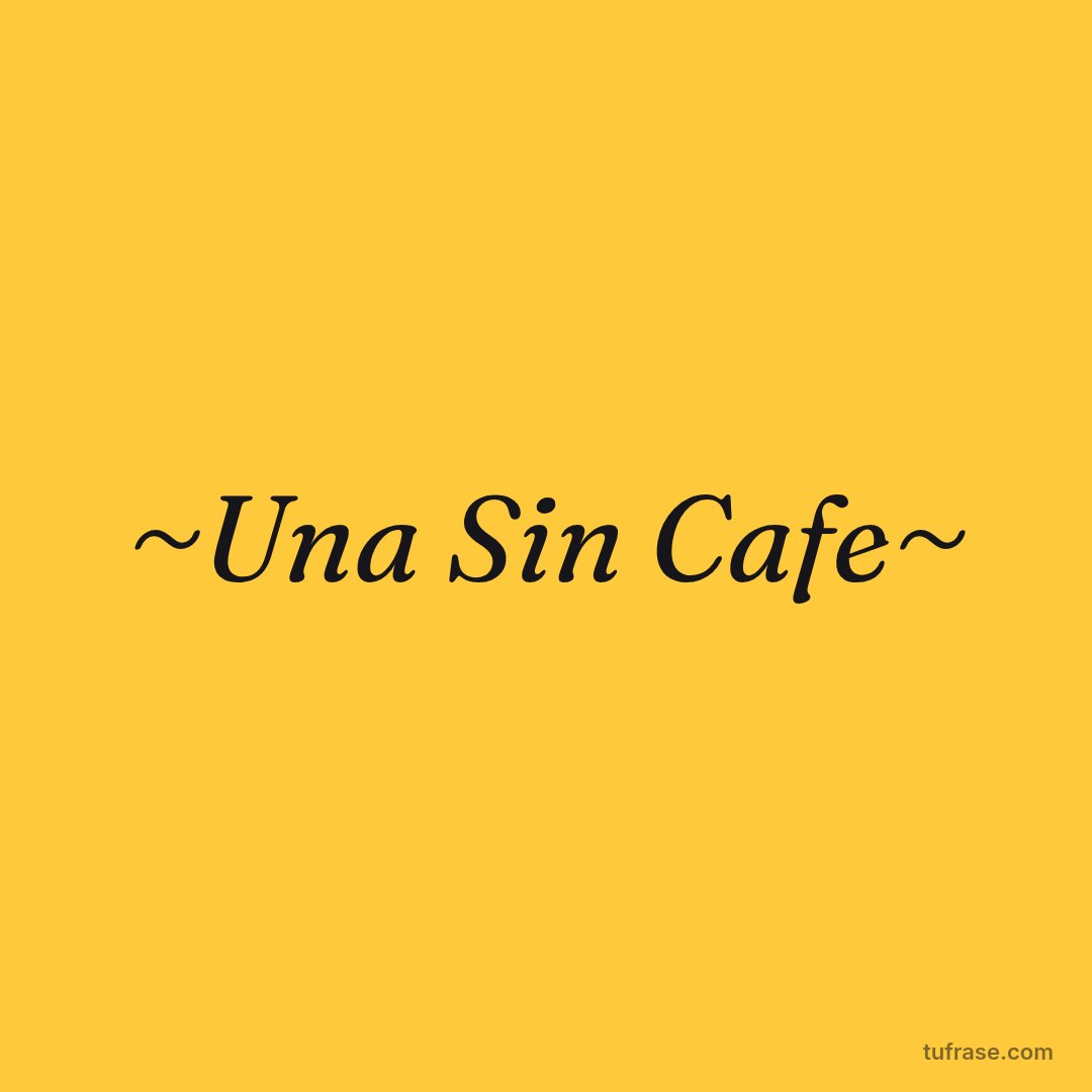 ~Una Sin Cafe~