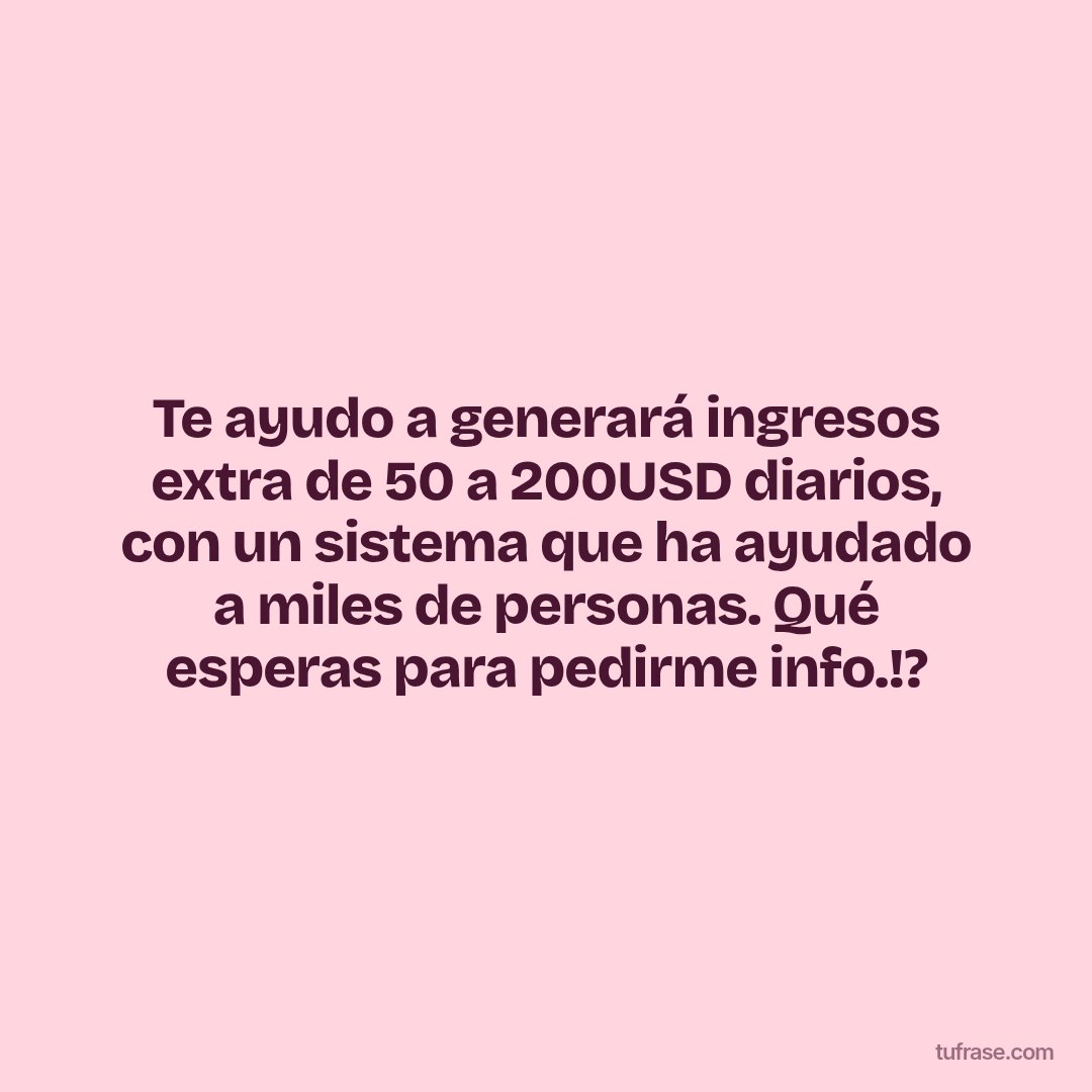 Te ayudo a generará ingresos extra de 50 a 200USD diarios, con un sistema que ha ayudado a miles de personas. Qué esperas para pedirme info.!?