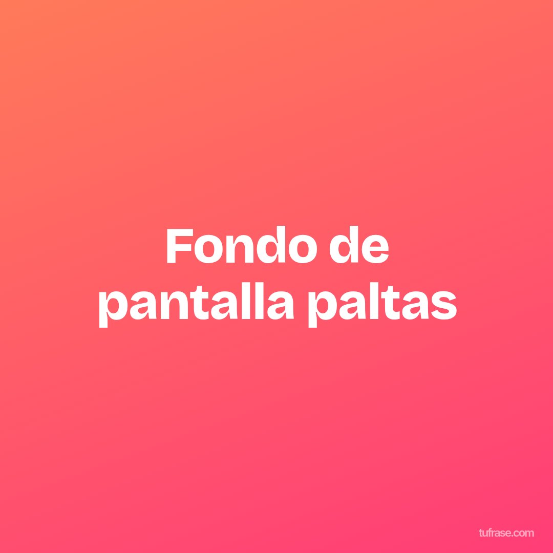 Fondo de pantalla paltas