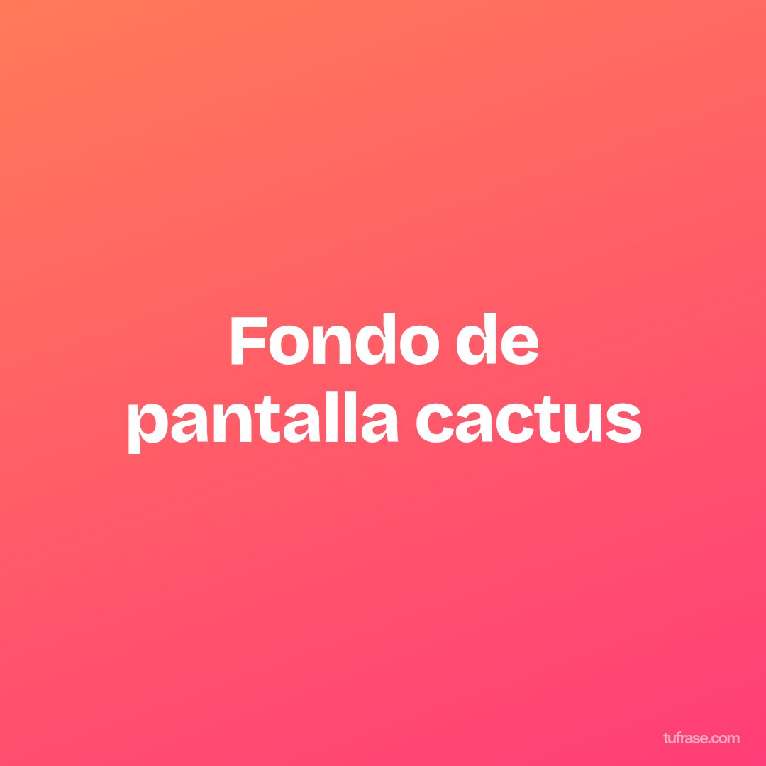 Fondo de pantalla cactus