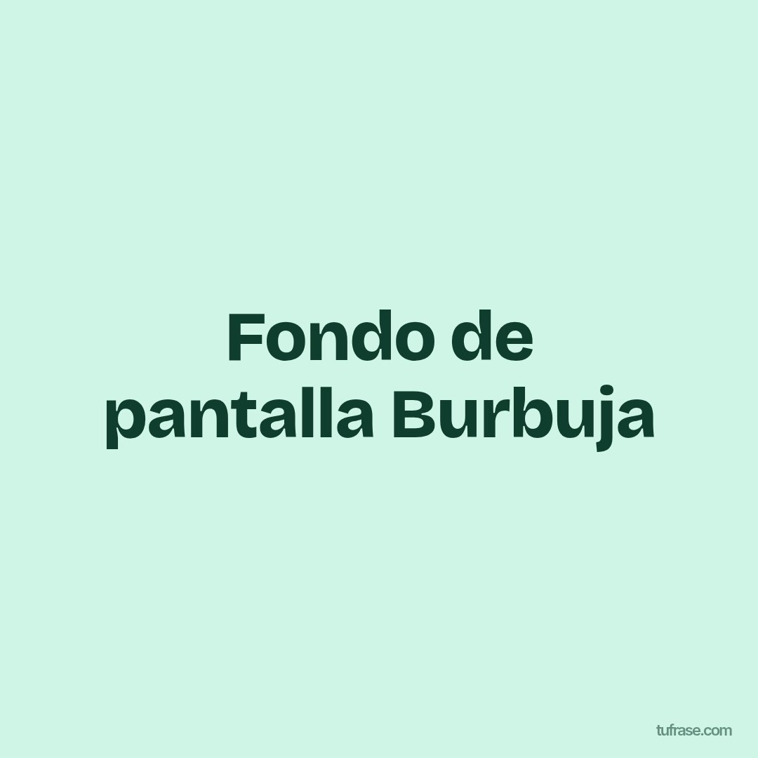 Fondo de pantalla Burbuja