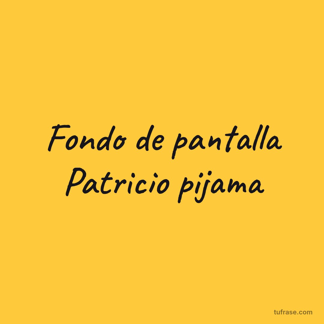 Fondo de pantalla Patricio pijama